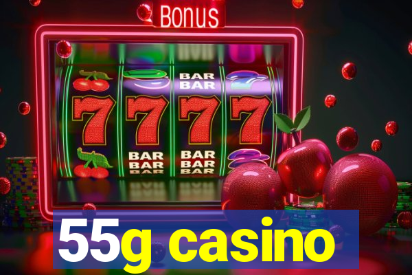 55g casino